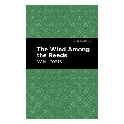 Wind Among the Reeds - Yeats, William Butler