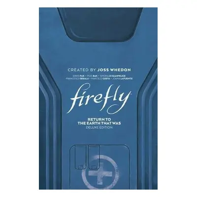 Firefly: Return to Earth That Was Deluxe Edition - Pak, Greg