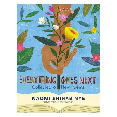 Everything Comes Next - Nye, Naomi Shihab