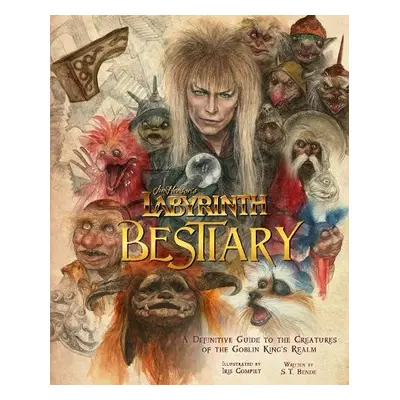 Labyrinth: Bestiary - A Definitive Guide to The Creatures of the Goblin King's Realm - Compiet, 