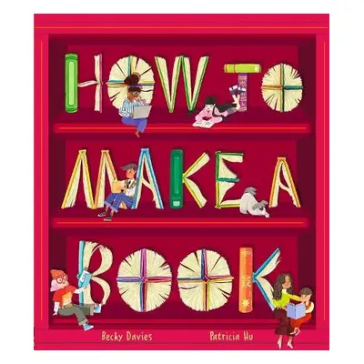 How to Make a Book - Davies, Becky