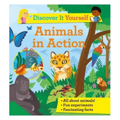 Discover It Yourself: Animals In Action - Morgan, Sally