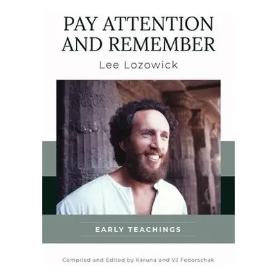 Pay Attention and Remember - Lozowick, Lee (Lee Lozowick)