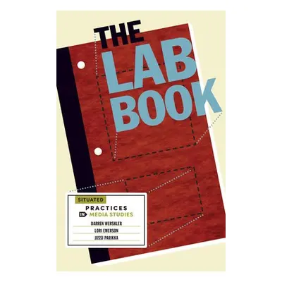 Lab Book - Wershler, Darren a Emerson, Lori a Parikka, Jussi