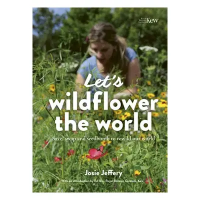 Let's Wildflower the World - Jeffery, Josie