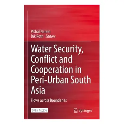 Water Security, Conflict and Cooperation in Peri-Urban South Asia