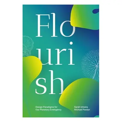 Flourish - Ichioka, Sarah a Pawlyn, Michael