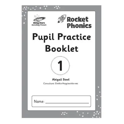 Reading Planet: Rocket Phonics – Pupil Practice Booklet 1 - Steel, Abigail