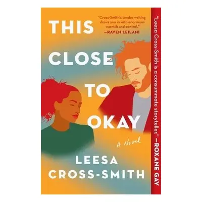 This Close to Okay - Cross-Smith, Leesa