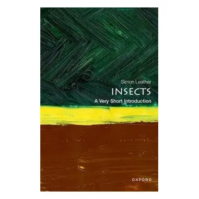 Insects: A Very Short Introduction - Leather, Simon (Professor of Entomology, Professor of Entom