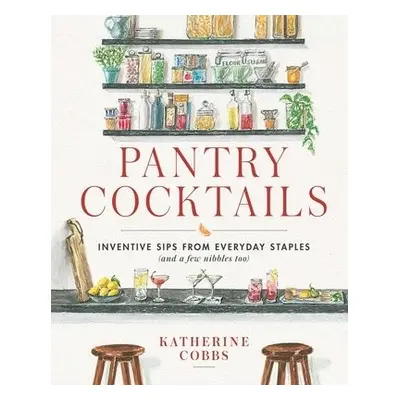 Pantry Cocktails - Cobbs, Katherine