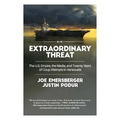 Extraordinary Threat - Podur, Justin a Emersberger, Joe