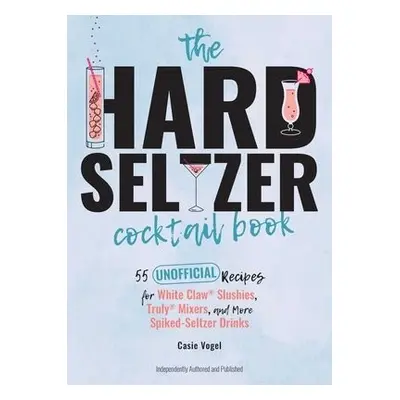 Hard Seltzer Cocktail Book - Vogel, Cassie