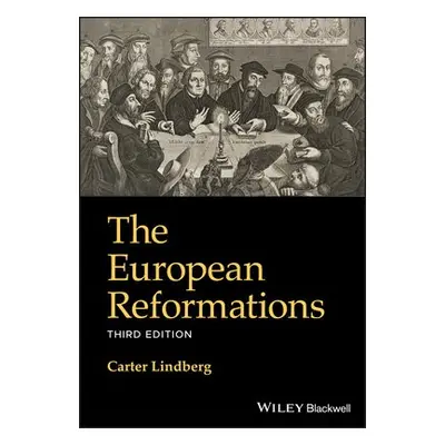 European Reformations - Lindberg, Carter (Boston University, USA)