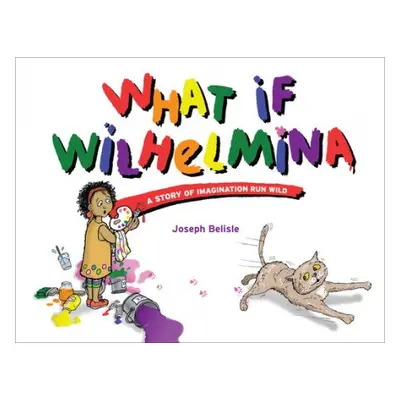 What If Wilhelmina - Belisle, Joseph