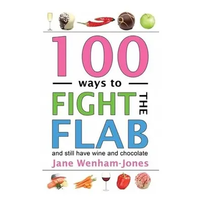 100 Ways to Fight the Flab - Wenham-Jones, Jane