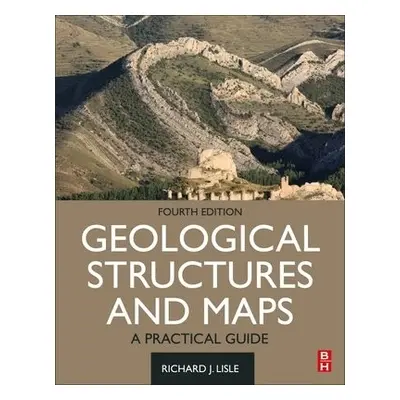 Geological Structures and Maps - Lisle, Richard J. (Department of Earth Sciences, University of 