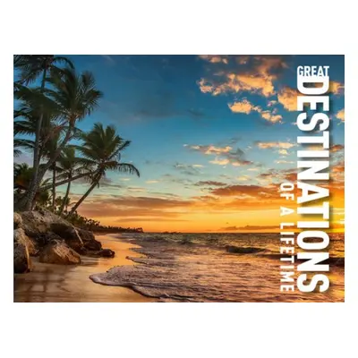 Great Destinations of a Lifetime - Martin, Claudia