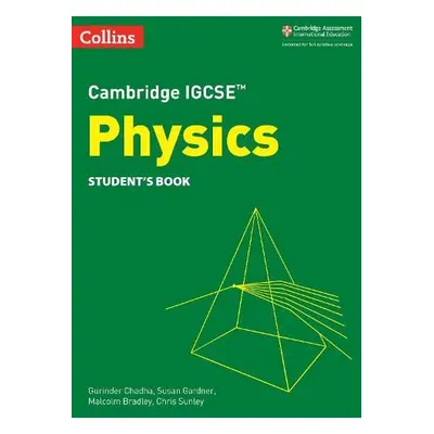 Cambridge IGCSE™ Physics Student's Book - Chadha, Gurinder a Gardner, Susan a Bradley, Malcolm a