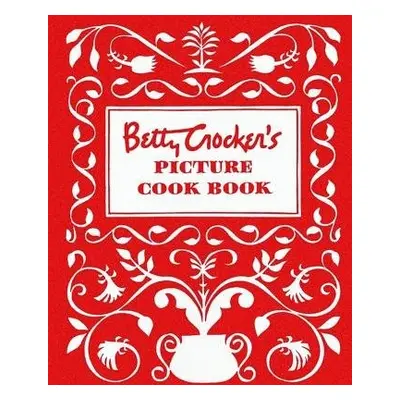 Betty Crocker's Picture Cookbook, Facsimile Edition - Crocker, Betty