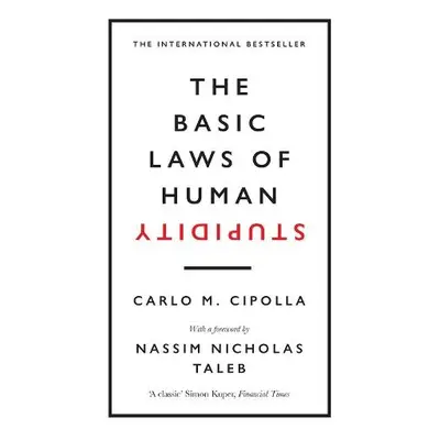 Basic Laws of Human Stupidity - Cipolla, Carlo M.