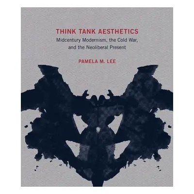 Think Tank Aesthetics - Lee, Pamela M. (Professor, Yale University)