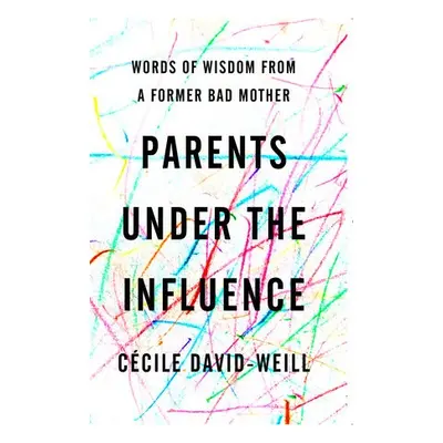 Parents Under the Influence - Cecile, David-Weill