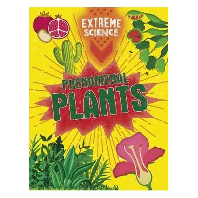 Extreme Science: Phenomenal Plants - Colson, Rob a Richards, Jon