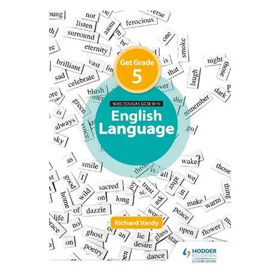 Get Grade 5 in Eduqas GCSE (9-1) English Language - Vardy, Richard