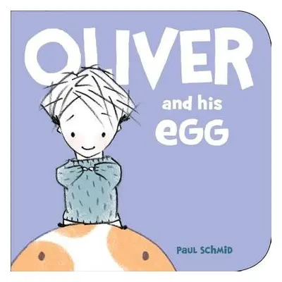 Oliver and his Egg - Schmid, Paul