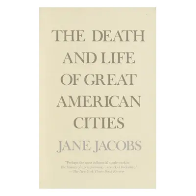 Death and Life of Great American Cities - Jacobs, Jane