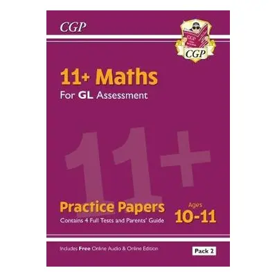 11+ GL Maths Practice Papers: Ages 10-11 - Pack 2 (with Parents' Guide a Online Edition) - CGP B