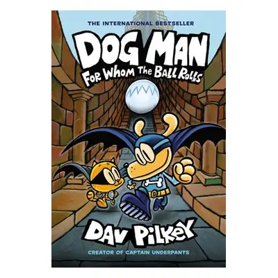 Dog Man 7: For Whom the Ball Rolls - Pilkey, Dav