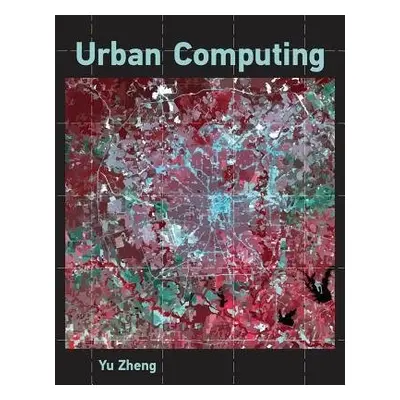 Urban Computing - Zheng, Yu (Senior Research Manager of Microsoft Research, Microsoft Research A