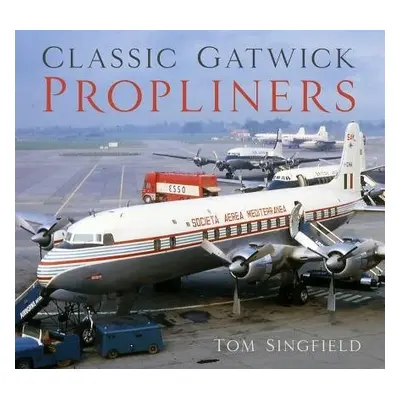 Classic Gatwick Propliners - Singfield, Tom