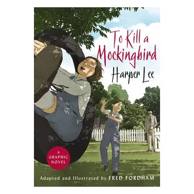 To Kill a Mockingbird - Lee, Harper a Fordham, Fred