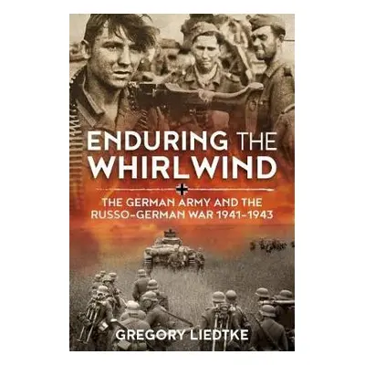 Enduring the Whirlwind - Liedtke, Gregory