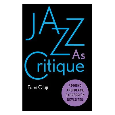 Jazz As Critique - Okiji, Fumi