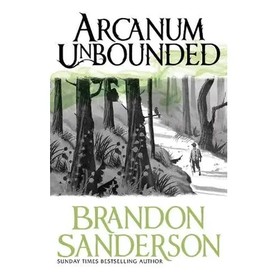 Arcanum Unbounded - Sanderson, Brandon