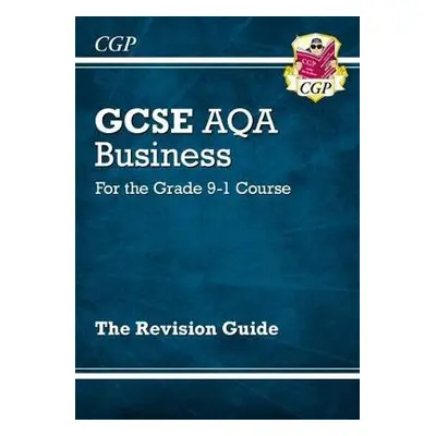 New GCSE Business AQA Revision Guide (with Online Edition, Videos a Quizzes) - CGP Books