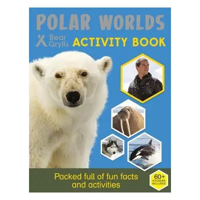 Bear Grylls Sticker Activity: Polar Worlds - Grylls, Bear