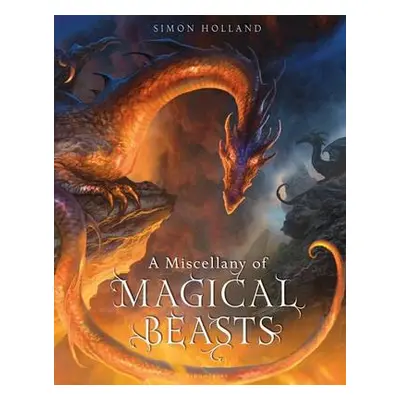 Miscellany of Magical Beasts - Holland, Simon (Packager)