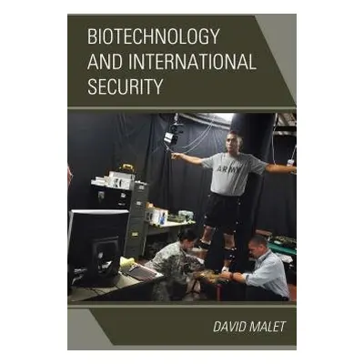 Biotechnology and International Security - Malet, David