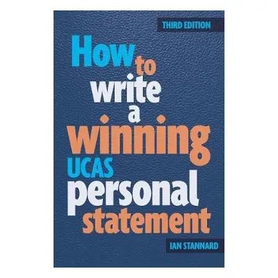 How to Write a Winning UCAS Personal Statement - Stannard, Ian