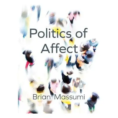 Politics of Affect - Massumi, Brian