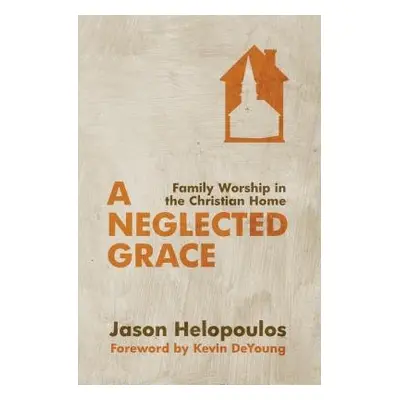 Neglected Grace - Helopoulos, Jason