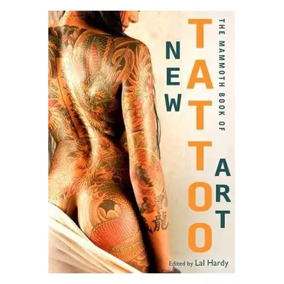 Mammoth Book of New Tattoo Art - Hardy, Lal