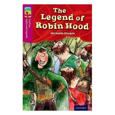 Oxford Reading Tree TreeTops Myths and Legends: Level 10: The Legend Of Robin Hood - Morgan, Mic