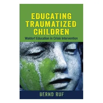 Educating Traumatized Children - Ruf, Bernd