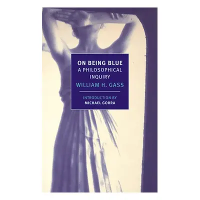 On Being Blue - Gass, William H.